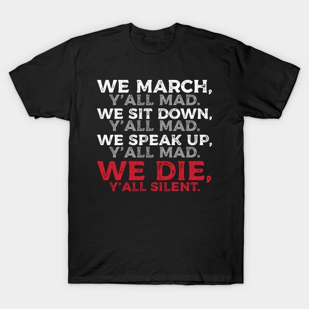 We March y'all Mad We Stand y'all Mad T-Shirt by BrightShadow